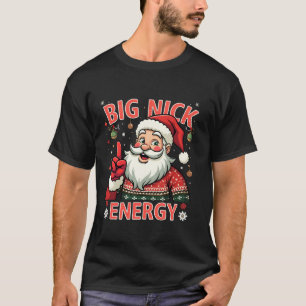 ビッグニックエナジーサンタおもしろいファミリーマッチングクリスマス Tシャツ