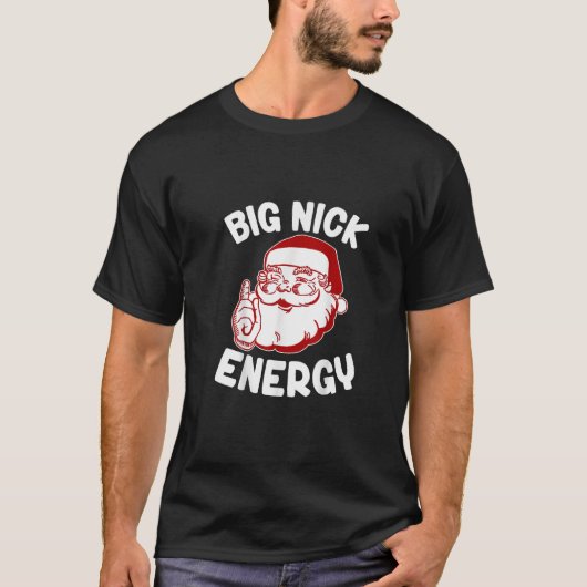 ビッグニックエネルギーおもしろいクリスマスクリスマスTシャツ Tシャツ (正面)