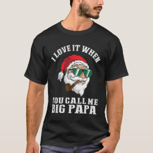 ビッグパパ・サンタって呼んでくれると大好き Tシャツ
