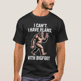 ビッグフットとの予定があるので無理です Bigfoot サスケッチ  冗談Tシャツ Tシャツ