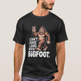 ビッグフットと予定があるから無理! おもしろビッグフットグッズ Tシャツ