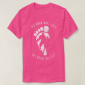 ビッグフットについて彼らが何を言っているか知っている足 Tシャツ (デザイン正面)