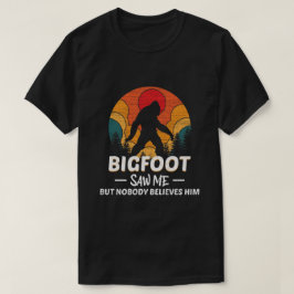 ビッグフットに目撃されたけど誰も信じてくれない Tシャツ