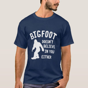 ビッグフットはあなたでどちらかのワイシャツを信じません Tシャツ