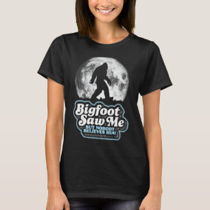 ビッグフットは私を見たが誰も信じ彼を!サスクおもしろい Tシャツ