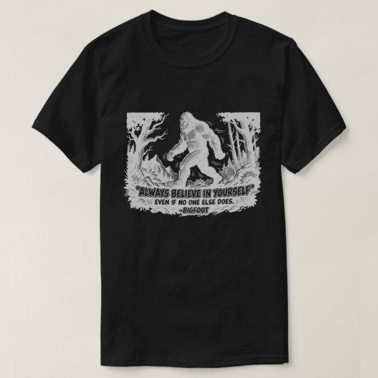 ビッグフット 自分を信じて Funny Sasquatch Tシャツ (デザイン正面)