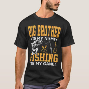 ビッグブラザーは私の名前である魚釣りは私のゲーム Tシャツ