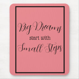 ビッグ・ドリームスは小さなステップで始まるブラックレタリング マウスパッド