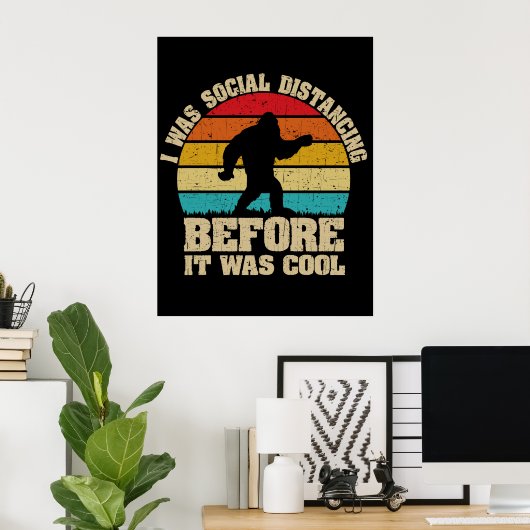 ビッグ・フットになる前から社会的に距離を置カッコいいいていた ポスター (ホームオフィス)