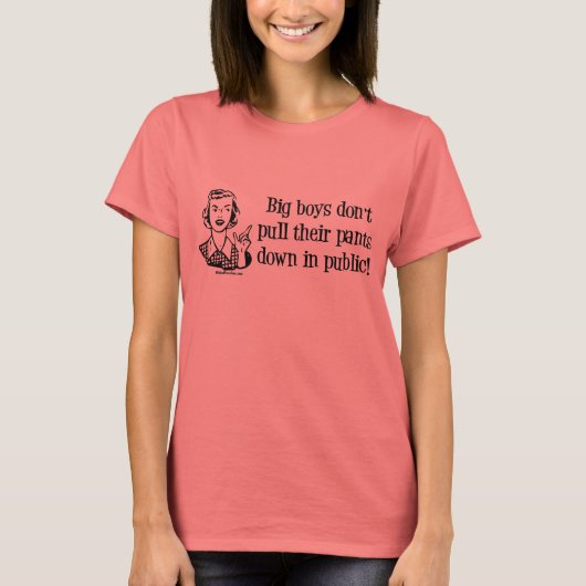 ビッグ・ボーイズ人前でズボンを下ろさないで! Tシャツ (正面)