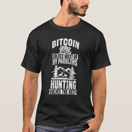 ビットコインは私のほとんどの問題を解決してくれる 狩猟野生生物 Tシャツ (正面)