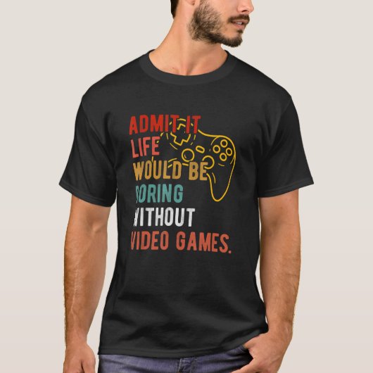 ビデオおもしろいなしで退屈な人生を認める Tシャツ (正面)