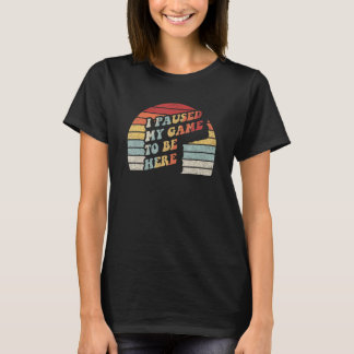 ビデオゲーマーギフトヴィンテージレトロ私のゲームを一時停止 Tシャツ