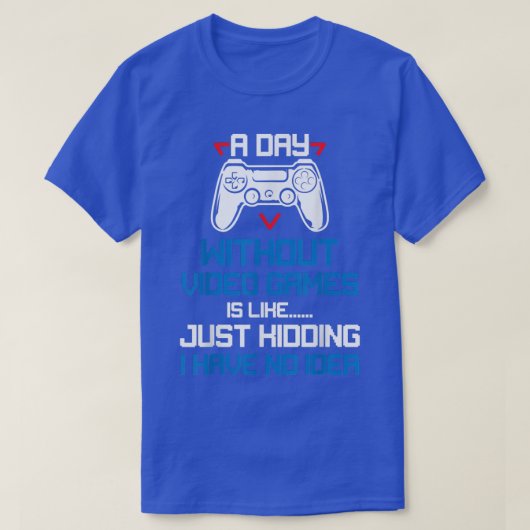 ビデオゲームおもしろいの無い日T-Shi Tシャツ (デザイン正面)