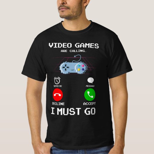 ビデオゲームが呼び出され、ゲームに行かなければなおもしろいらない Tシャツ (正面)