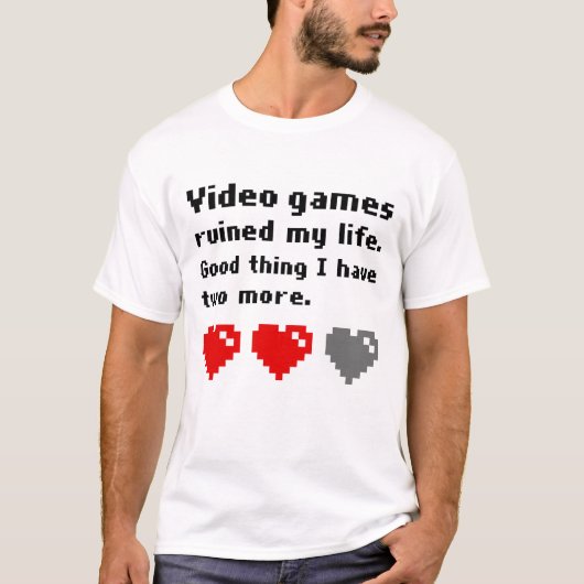 ビデオゲームで私の人生は台無しになった Tシャツ (正面)