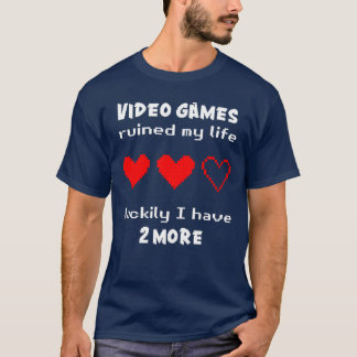 ビデオゲームで私の人生は台無しになった Tシャツ