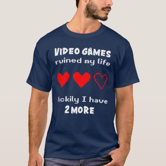 ビデオゲームで私の人生は台無しになった Tシャツ (正面)
