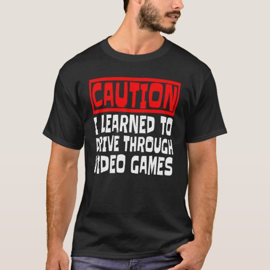 ビデオゲームで運転を学びました 注意 Tシャツ (正面)