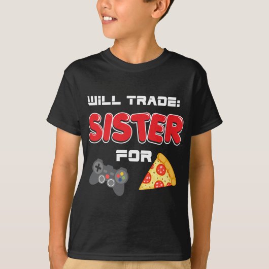ビデオゲームとピザのために妹を交換する Tシャツ (正面)