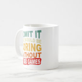 ビデオゲームなしでも退屈な生活を認める コーヒーマグカップ (正面左)