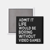 ビデオゲームなしでも退屈な生活を認める マグネット (正面/裏面)