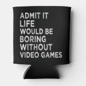 ビデオゲームなしでも退屈な生活を認める 缶クーラー (正面)