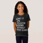 ビデオゲームなしでも退屈な生活を認める Tシャツ (正面フル)
