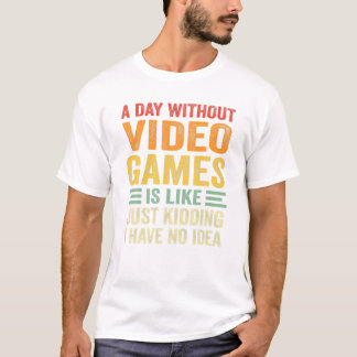 ビデオゲームなしで面白い Tシャツ