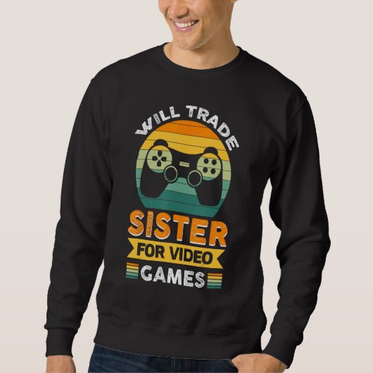 ビデオゲームのために妹を交換する スウェットシャツ (正面)