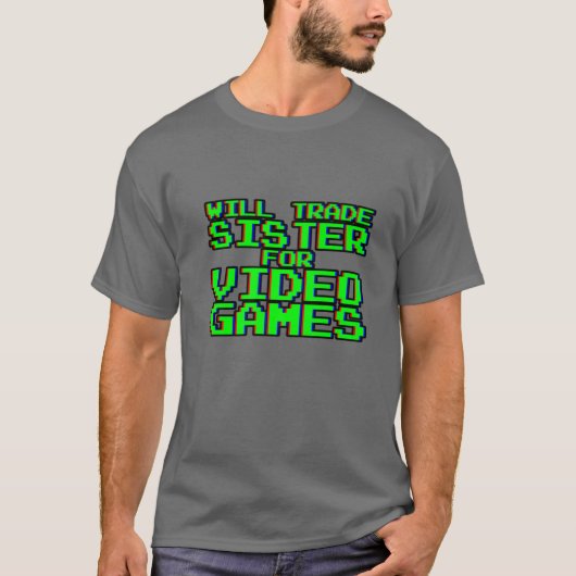 ビデオゲームのために妹を交換-----. Tシャツ (正面)