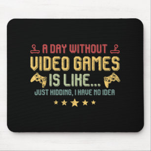 ビデオゲームのない日はおもしろいビデオゲーマーのようなものだ マウスパッド