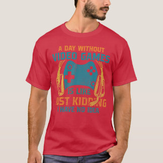 ビデオゲームのない日はなんて + 楽しいゲーミングギフト Tシャツ