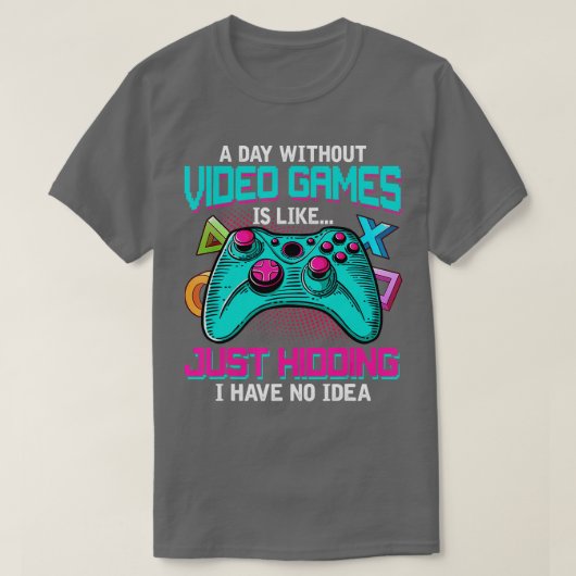 ビデオゲームのない日はギフトおもしろいゲームだ Tシャツ (デザイン正面)