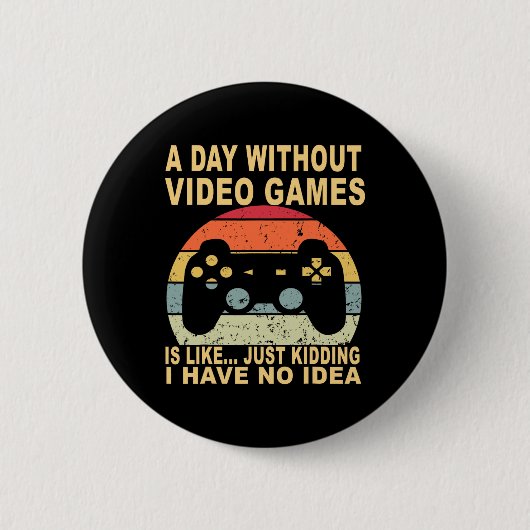 ビデオゲームのない日はゲーマー 缶バッジ (正面)