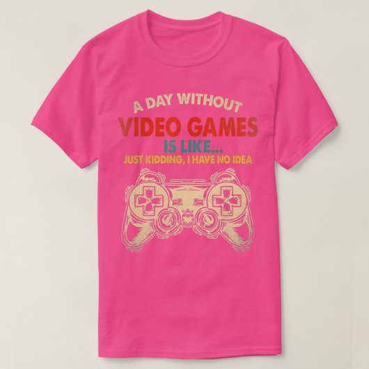 ビデオゲームのない日はゲームおもしろいGiに似ている Tシャツ (デザイン正面)