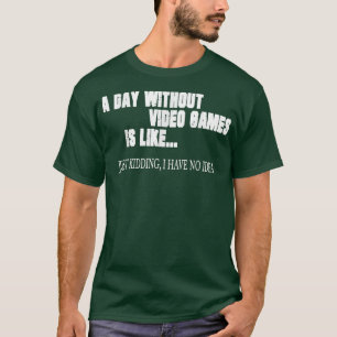 ビデオゲームのない日はビデオゲーマーRetrのようなものだ Tシャツ