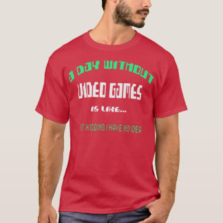 ビデオゲームのない日は、ゲーマーおもしろいGifのようなものだ Tシャツ