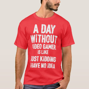 ビデオゲームのない日は、ゲーマー、おもしろいGのようなものだ Tシャツ