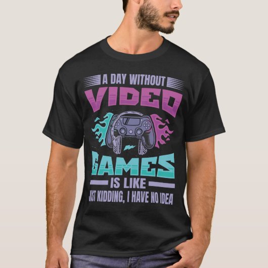 ビデオゲームのない日は、冗談のように Tシャツ (正面)