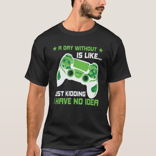 ビデオゲームのない日は、面白いゲーマーGIFのよう Tシャツ (正面)