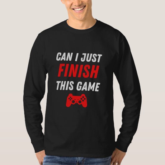 ビデオゲームのユーモア ちょっとこのゲームを終わらせてもいいですか Tシャツ (正面)