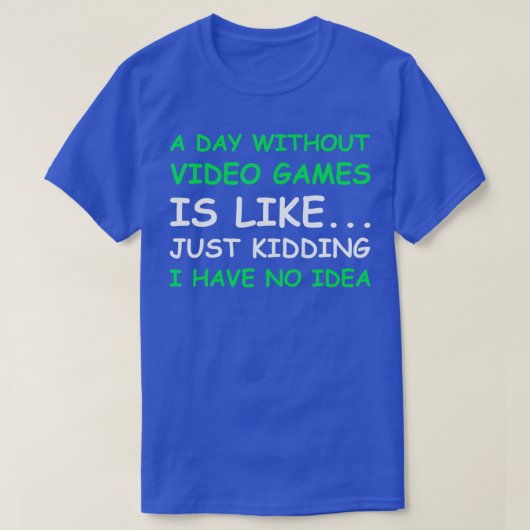 ビデオゲームの無いおもしろい日 Tシャツ (デザイン正面)