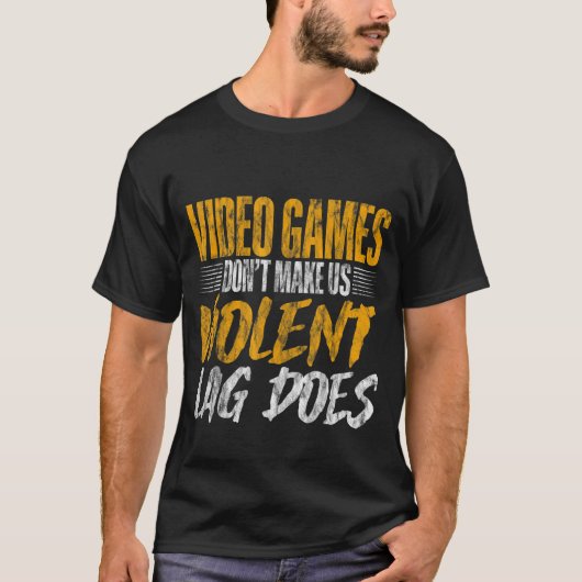 ビデオゲームは私たちを暴力的な遅れにしない Tシャツ (正面)
