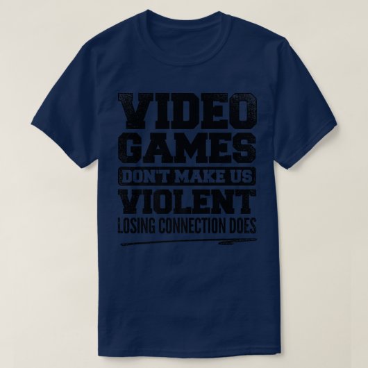 ビデオゲームは私たちを暴力的に失う接続を作らない Tシャツ (デザイン正面)