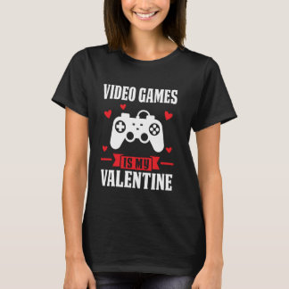 ビデオゲームは私のバレンタイン ビデオゲームです Tシャツ