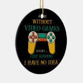 ビデオゲームを使わない日は冗談に似ている セラミックオーナメント (右)