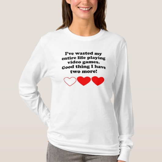 ビデオゲームを遊ぶ私の生命を無駄にしました Tシャツ (正面)