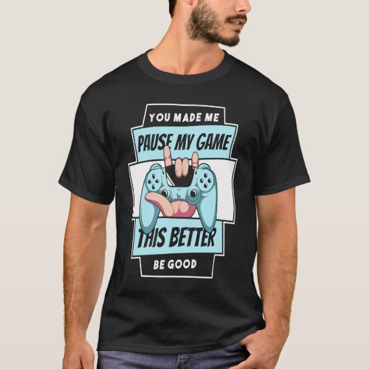 ビデオゲームコントローラー私のゲームを一時停止 Tシャツ (正面)