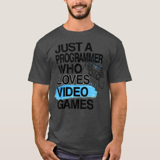 ビデオゲーム愛好家の仕事を愛しているだけのプログラマ Tシャツ